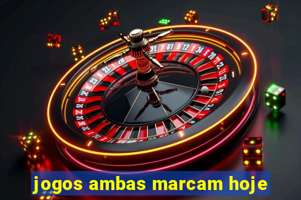 jogos ambas marcam hoje